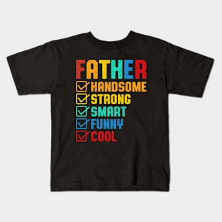 Handsome Strong Smart Funny Cool Father Funny Father's Day Kids T-Shirt